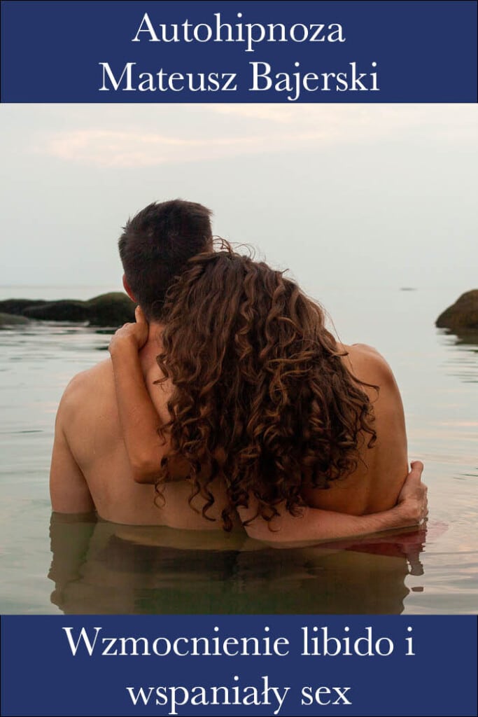 Autohipnoza na wzmocnienie libido i wspaniały seks