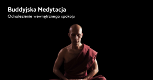 Medytacja buddyjska dla początkujących. Kurs online od Mateusza Bajerskiego.